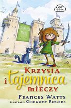 Okładka - Krzysia i tajemnica mieczy - Frances Watts