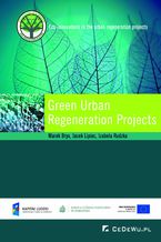 Okładka - Green Urban Regeneration Projects - Prof. Marek Bryx, Jacek Lipiec, Izabela Rudzka
