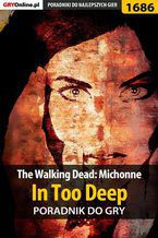Okadka ksiki The Walking Dead: Michonne - In Too Deep - poradnik do gry