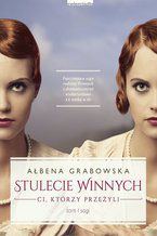 Okładka - Stulecie Winnych. Tom I - Ałbena Grabowska