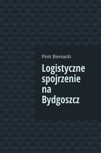 Logistyczne spojrzenie na Bydgoszcz