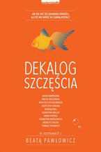 Okładka - Dekalog szczęścia. Wydanie 2 - Beata Pawłowicz