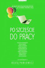 Okładka - Po szczęście do pracy - Beata Pawłowicz