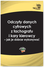 Okładka - Odczyty danych cyfrowych z tachografu i karty kierowcy - jak je dobrze wykonywać - Katarzyna Laskowska-Woś