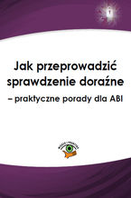 Okładka - Jak przeprowadzić sprawdzenie doraźne - praktyczne porady dla ABI - Jarosław Żabówka