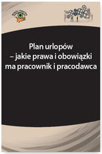 Okładka - Plan urlopów - jakie prawa i obowiązki ma pracownik i pracodawca - Katarzyna Wrońska-Zblewska, Szymon Sokolik