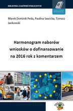 Okładka - Harmonogram naborów wniosków o dofinansowanie na 2016 rok z komentarzem - praca zbiorowa