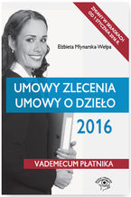 Okładka - Umowy zlecenia. Umowy o dzieło 2016 - Elżbieta Młynarska-Wełpa