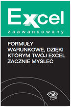 Okładka - Formuły warunkowe, dzięki którym Twój Excel zacznie myśleć - Krzysztof Chojnacki, Piotr Dynia 
