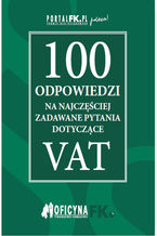 Okładka - 100 odpowiedzi na najczęściej zadawane pytania dotyczące VAT - stan prawny na 2016r - praca zbiorowa