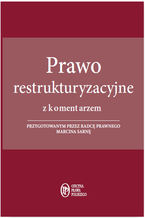 Okładka - Prawo restrukturyzacyjne z komentarzem przygotowanym przez radcę prawnego Marcina Sarnę - Marcin Sarna