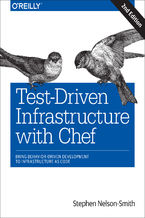 Test-Driven Infrastructure with Chef. Bring Behavior-Driven Development to Infrastructure as Code. 2nd Edition