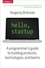 Okładka - Hello, Startup. A Programmer's Guide to Building Products, Technologies, and Teams - Yevgeniy Brikman