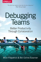 Debugging Teams. Better Productivity through Collaboration