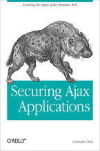 Okładka książki Securing Ajax Applications. Ensuring the Safety of the Dynamic Web