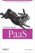 Okładka - Programming for PaaS. A Practical Guide to Coding for Platform-as-a-Service - Lucas Carlson