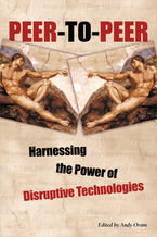 Okładka - Peer-to-Peer. Harnessing the Power of Disruptive Technologies - Andy Oram