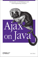 Ajax on Java. The Essentials of XMLHttpRequest and XML Programming with Java