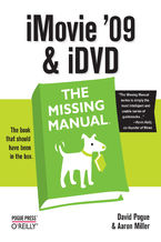 Okładka książki iMovie '09 & iDVD: The Missing Manual. The Missing Manual