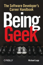 Okładka książki Being Geek. The Software Developer's Career Handbook