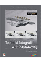 Okładka - Techniki fotografii wieloujęciowej. Od inspiracji do obrazu - Jürgen Gulbins, Rainer Gulbins