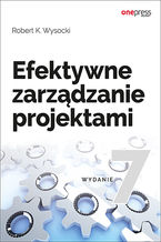 Okładka - Efektywne zarządzanie projektami. Wydanie VII - Robert K. Wysocki