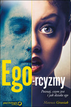 Okładka - Ego-rcyzmy. Poznaj, czym jest i jak działa ego - Mateusz Grzesiak