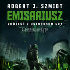 Emisariusz. Powieść z Uniwersum gry Chernobylite