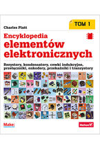 Encyklopedia elementów elektronicznych. Tom 1. Rezystory, kondensatory, cewki indukcyjne, przełączniki, enkodery, przekaźniki i tranzystory