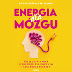 Energia dla mózgu. Przełom w nauce o zdrowiu psychicznym i leczeniu zaburzeń