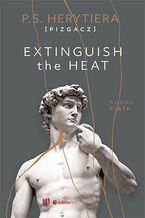 Okładka - Extinguish the Heat. Runda piąta. Książka z autografem - Katarzyna Barlińska vel P.S. HERYTIERA - "Pizgacz"