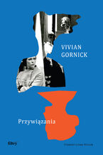 Okładka - Przywiązania - Vivian Gornick