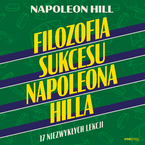 Filozofia sukcesu Napoleona Hilla. 17 niezwykłych lekcji
