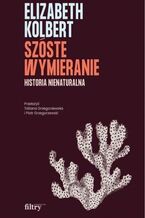 Szóste wymieranie. Historia nienaturalna