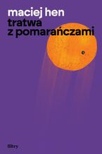 Okładka - Tratwa z pomarańczami - Maciej Hen