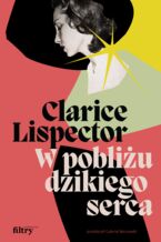 Okładka - W pobliżu dzikiego serca - Clarice Lispector