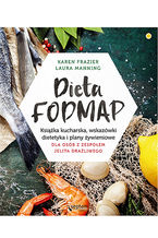 Okładka - Dieta FODMAP. Książka kucharska, wskazówki dietetyka i plany żywieniowe dla osób z zespołem jelita drażliwego - Karen Frazier, Laura Manning