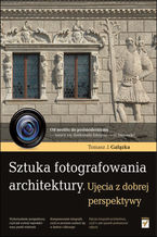 Okładka książki Sztuka fotografowania architektury. Ujęcia z dobrej perspektywy