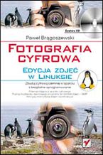 Okładka - Fotografia cyfrowa. Edycja zdjęć w Linuksie - Paweł Brągoszewski