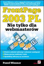 Okładka - FrontPage 2003 PL. Nie tylko dla webmasterów - Paweł Wimmer