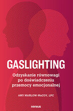 Okładka książki Gaslighting. Odzyskanie równowagi po doświadczeniu przemocy emocjonalnej