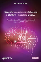 Okładka książki Generatywna sztuczna inteligencja z ChatGPT i modelami OpenAI. Podnieś swoją produktywność i innowacyjność za pomocą GPT3 i GPT4