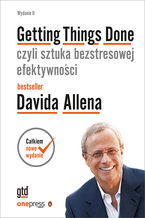 Okładka - Getting Things Done, czyli sztuka bezstresowej efektywności. Wydanie II (oprawa twarda) - David Allen