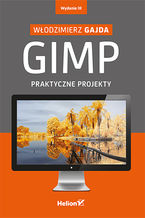 Okładka - GIMP. Praktyczne projekty. Wydanie III - Włodzimierz Gajda