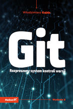 Okładka - Git. Rozproszony system kontroli wersji. Wydanie II - Włodzimierz Gajda
