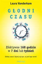 Godni czasu. Efektywne 168 godzin w 7 dni lub tydzie