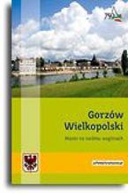 Gorzów Wielkopolski. Miasto na siedmiu wzgórzach