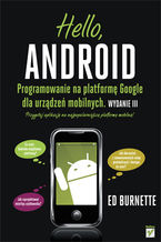 Okładka książki Hello, Android. Programowanie na platformę Google dla urządzeń mobilnych. Wydanie III