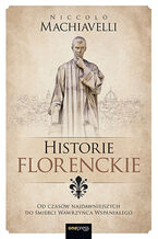 Okładka - Historie florenckie. Od czasów najdawniejszych do śmierci Wawrzyńca Wspaniałego - Niccolo Machiavelli