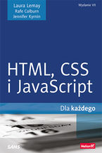 Okładka - HTML,CSS i JavaScript dla każdego. Wydanie VII - Laura Lemay, Rafe Colburn, Jennifer Kyrnin